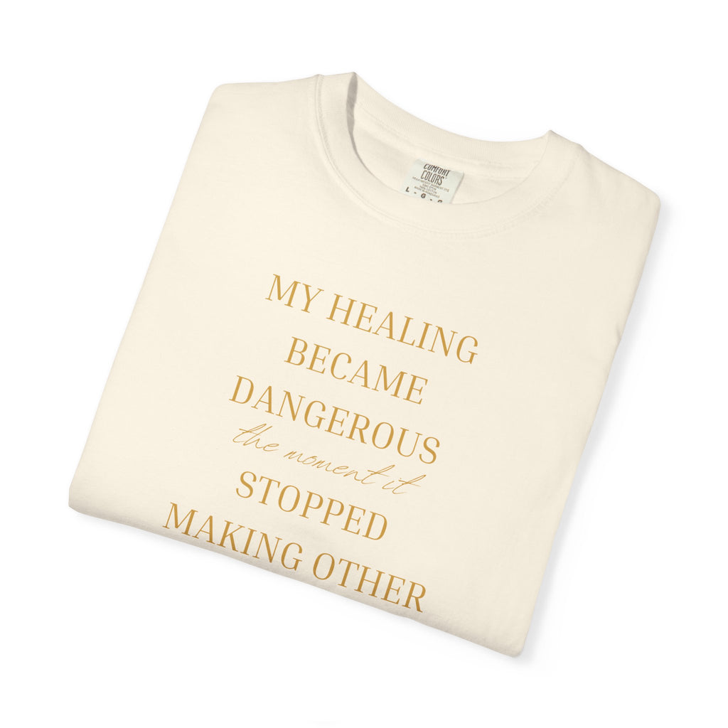 MY HEALING BECAME DANGEROUS OVERSIZED T-SHIRT