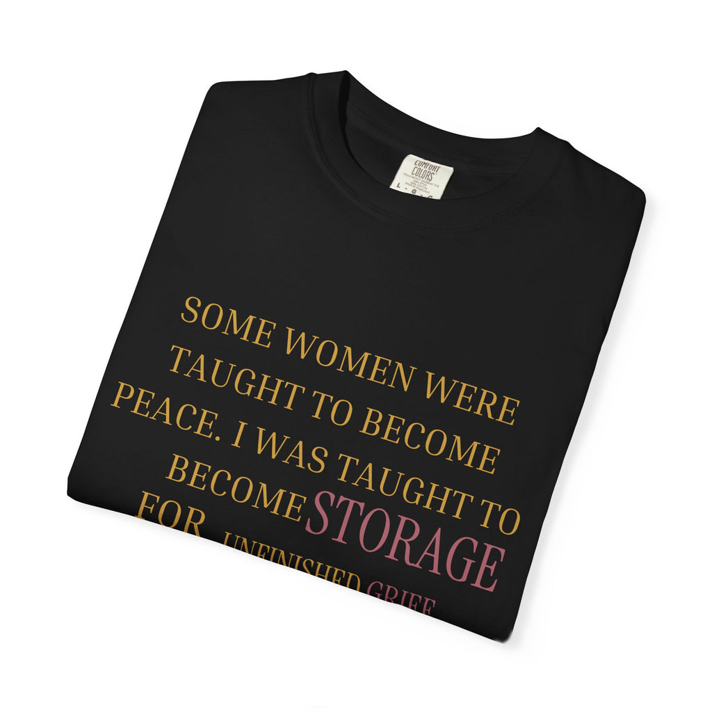 Some women were taught to become peace. I was taught to become storage for unfinished grief - OVERSIZED TSHIRT