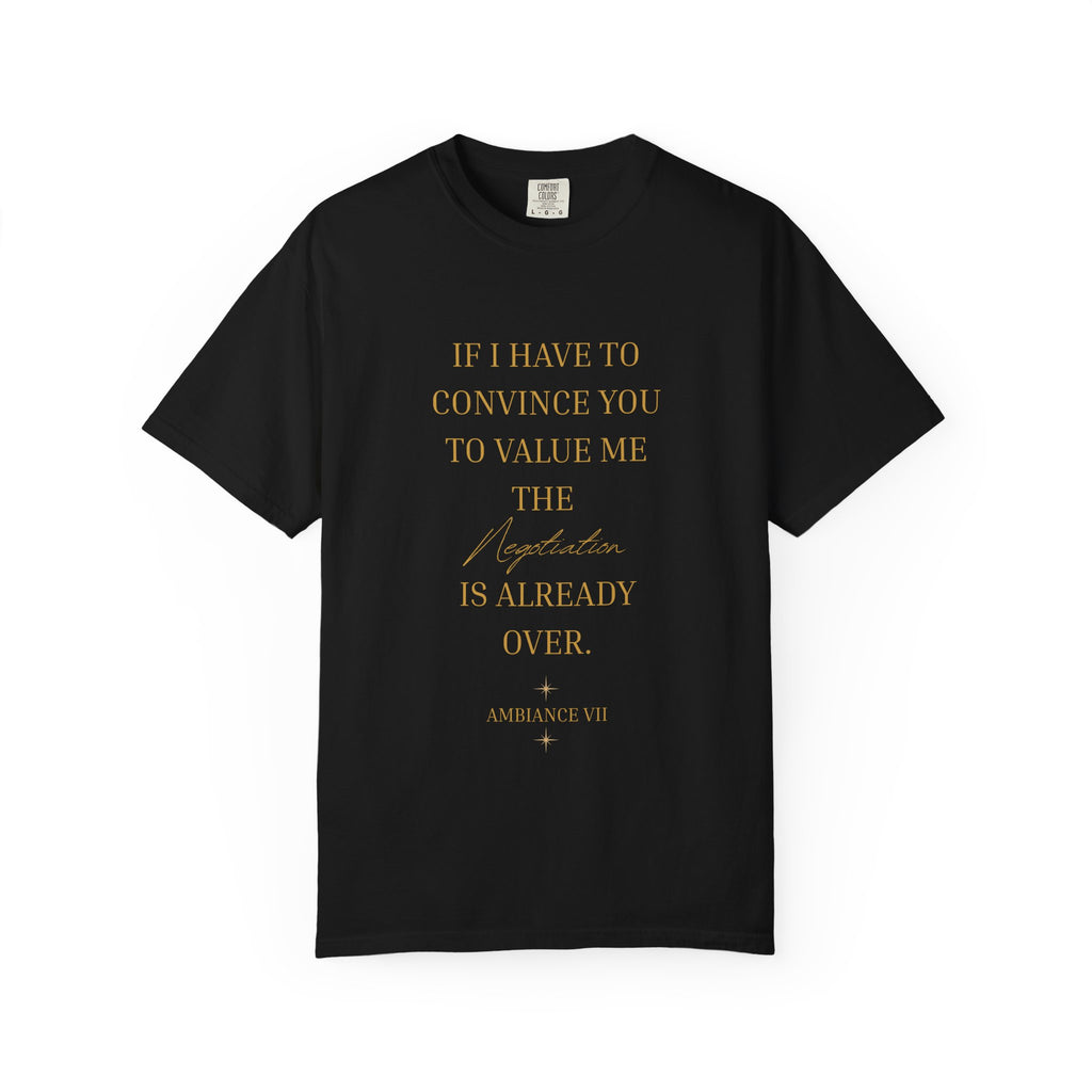 If I Have to Convince You to Value Me the Lesson Is Already Over- oversized t shirt