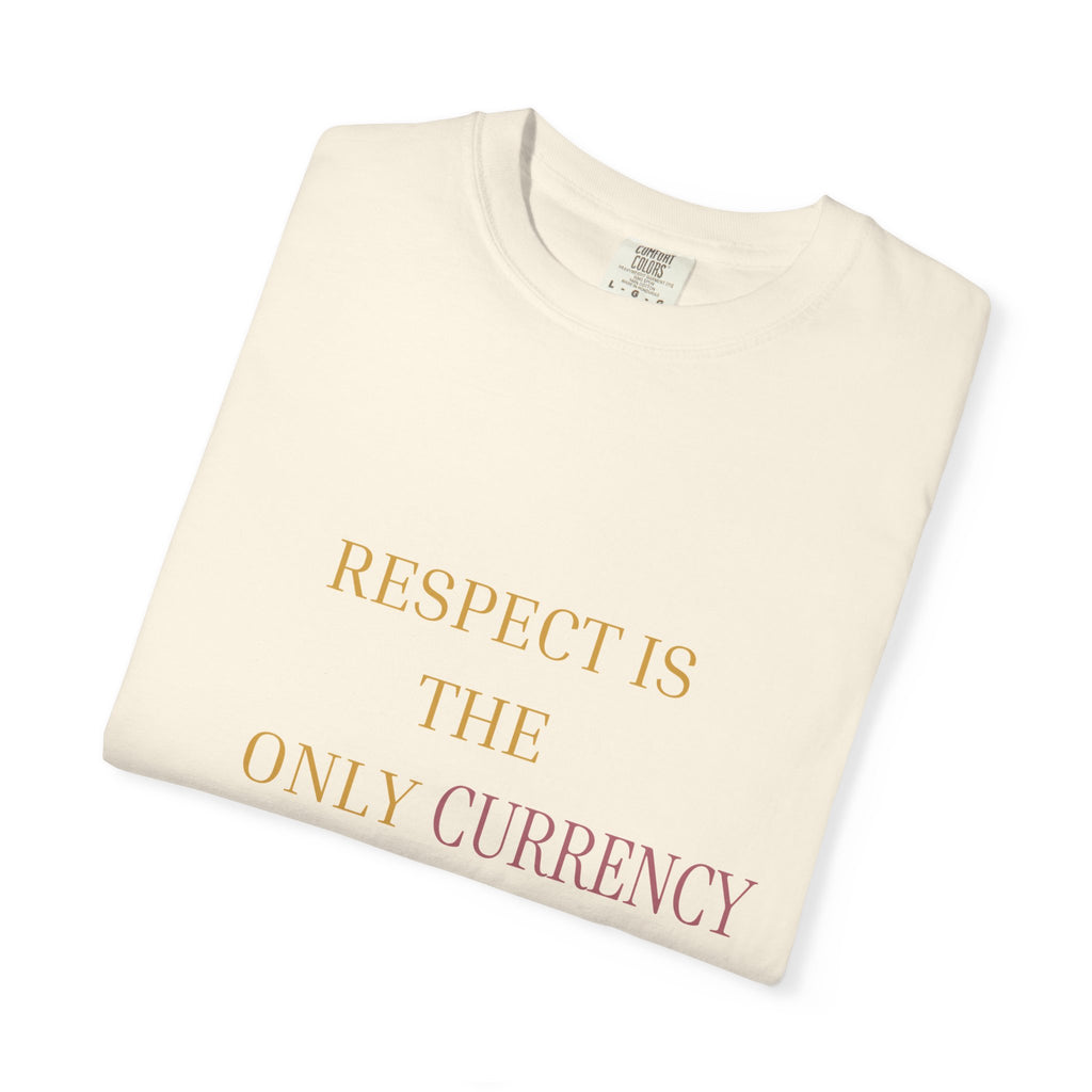 Respect Is the Only Currency Oversized t- shirt