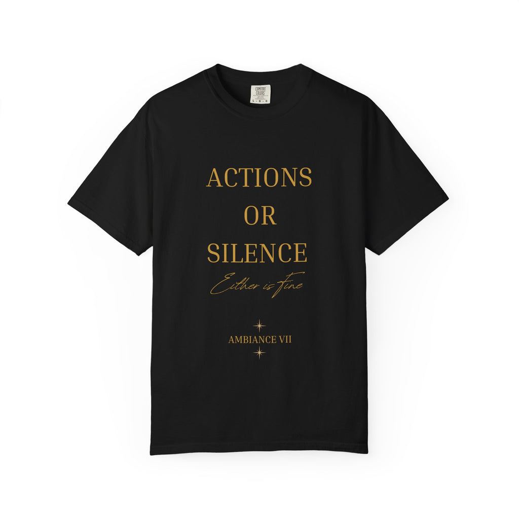 Actions or Silence  overiszed T-Shirt