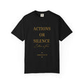 Actions or Silence  overiszed T-Shirt