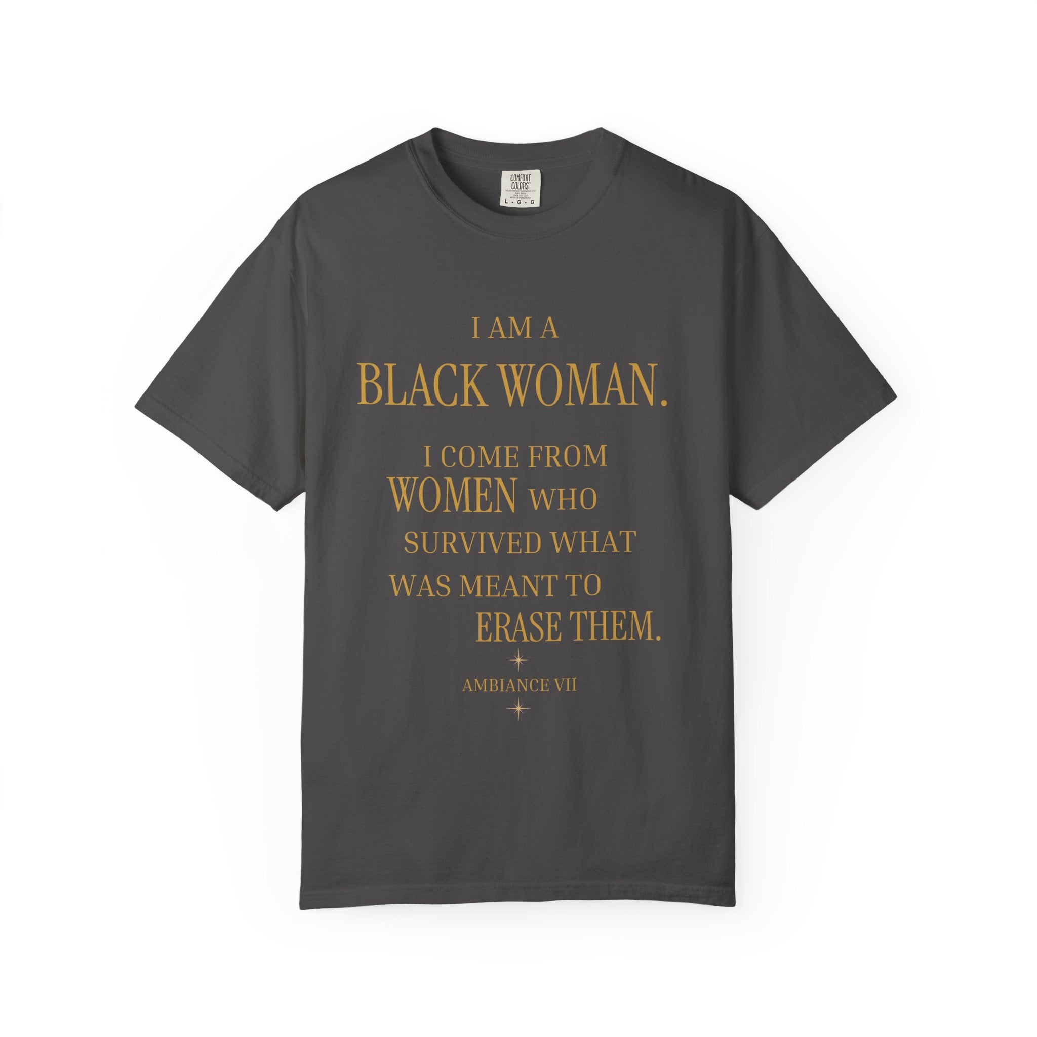 I Am A Black Woman I COME FROM WOMAN WHO SURVIVED T-Shirt