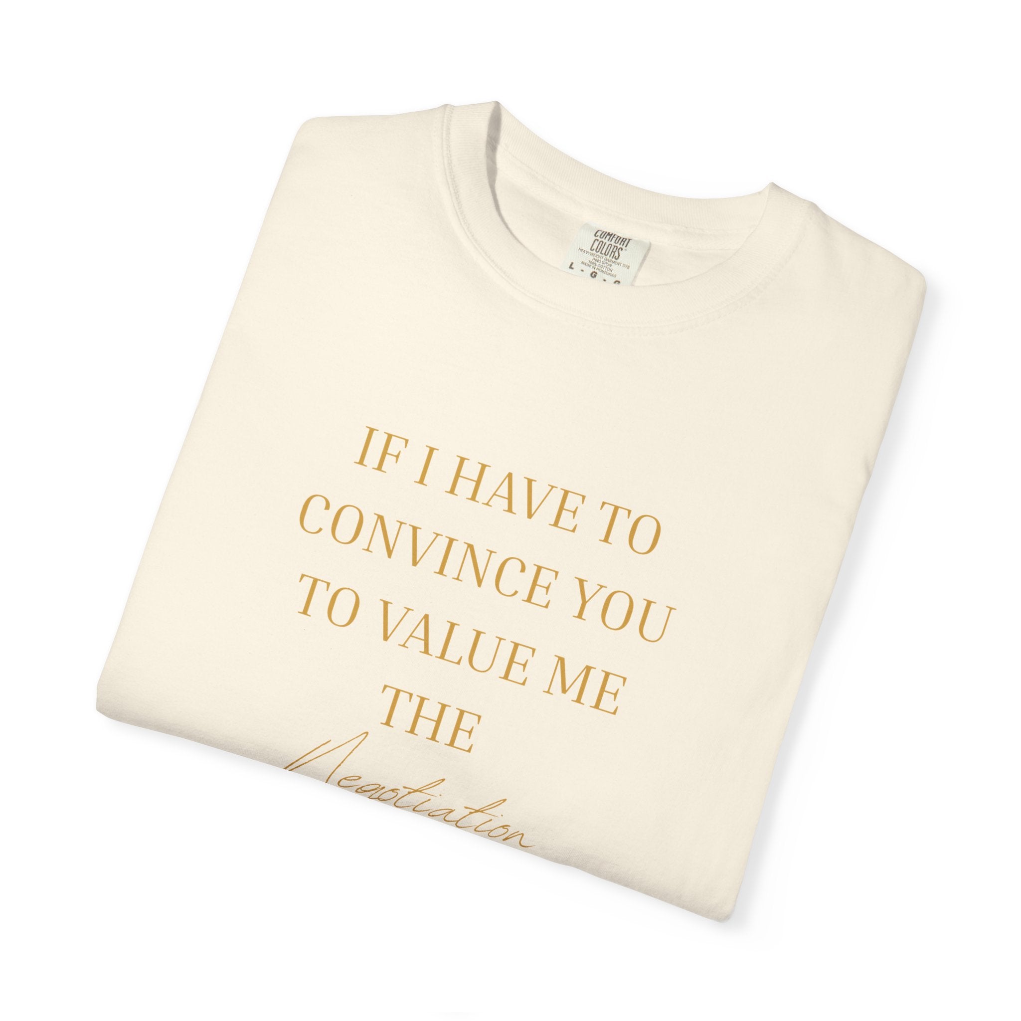 If I Have to Convince You to Value Me the Lesson Is Already Over- oversized t shirt