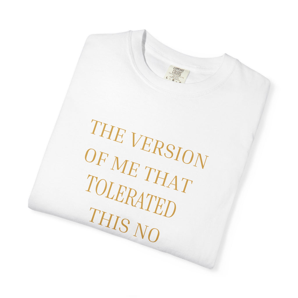 The Version of Me That Tolerated This No Longer exists- oversized t-shirt