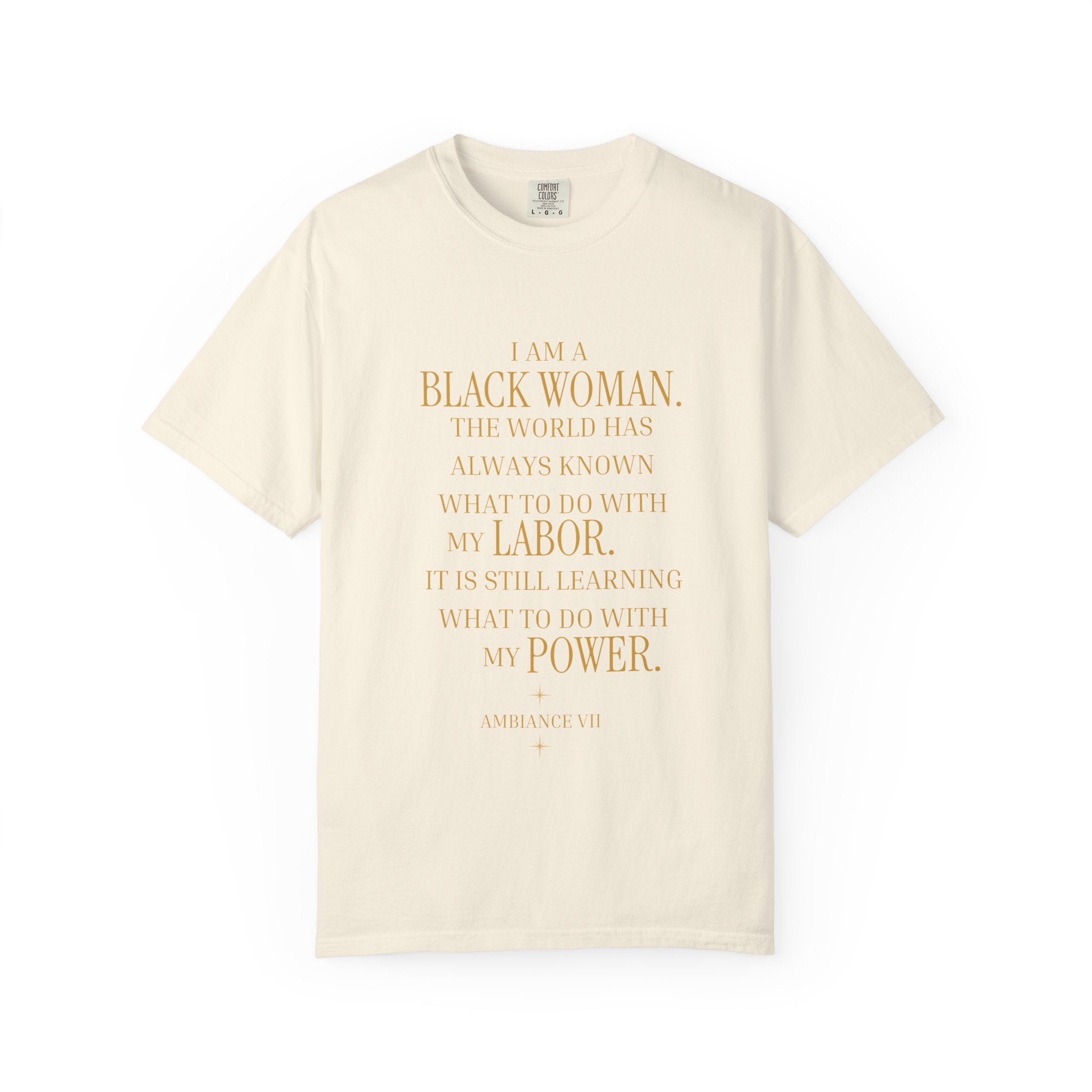 I Am a Black Woman THE WORLD HAS ALWAYS KNOWN WHAT TO DO WITH MY LABOR- OVERSIZED TSHIRT