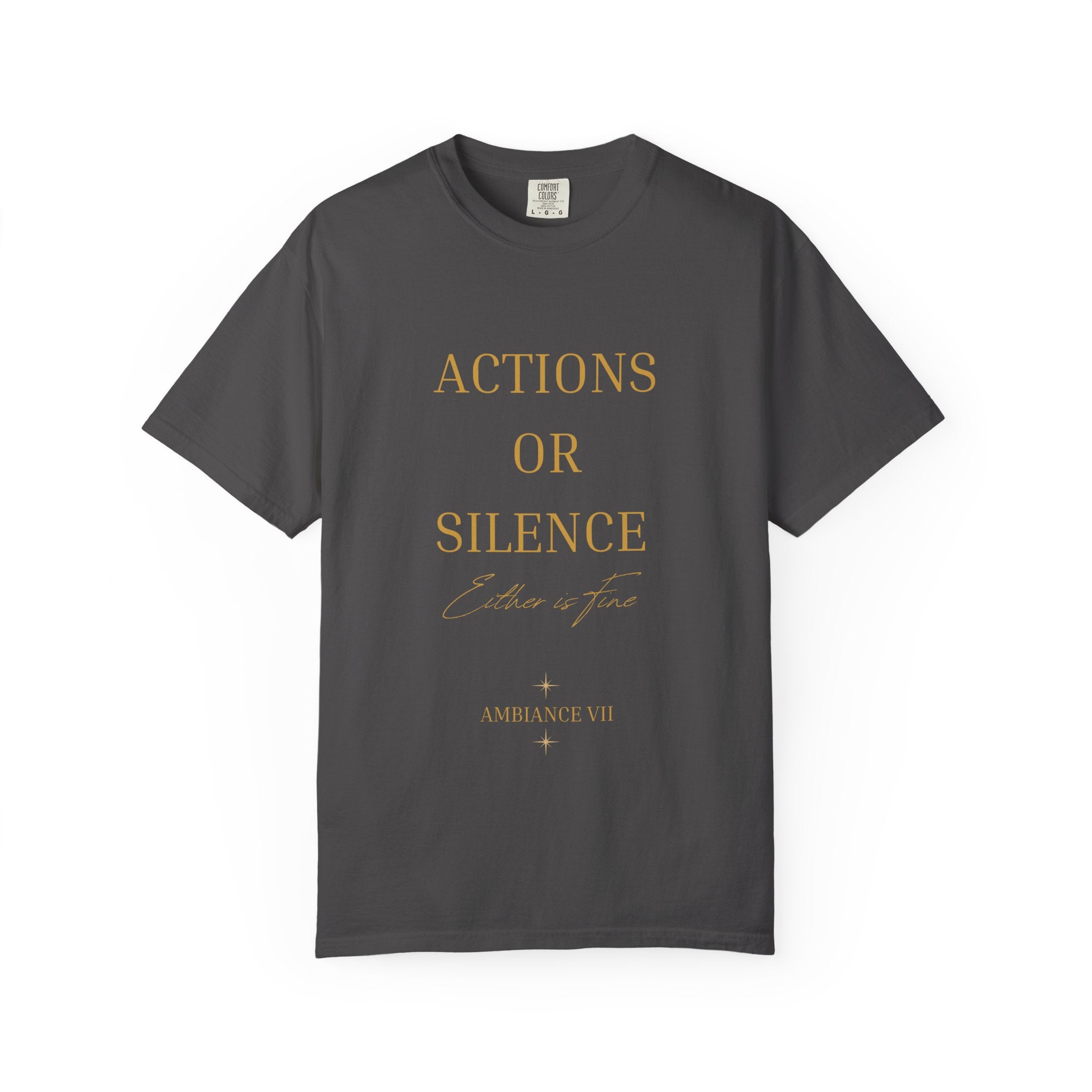 Actions or Silence  overiszed T-Shirt