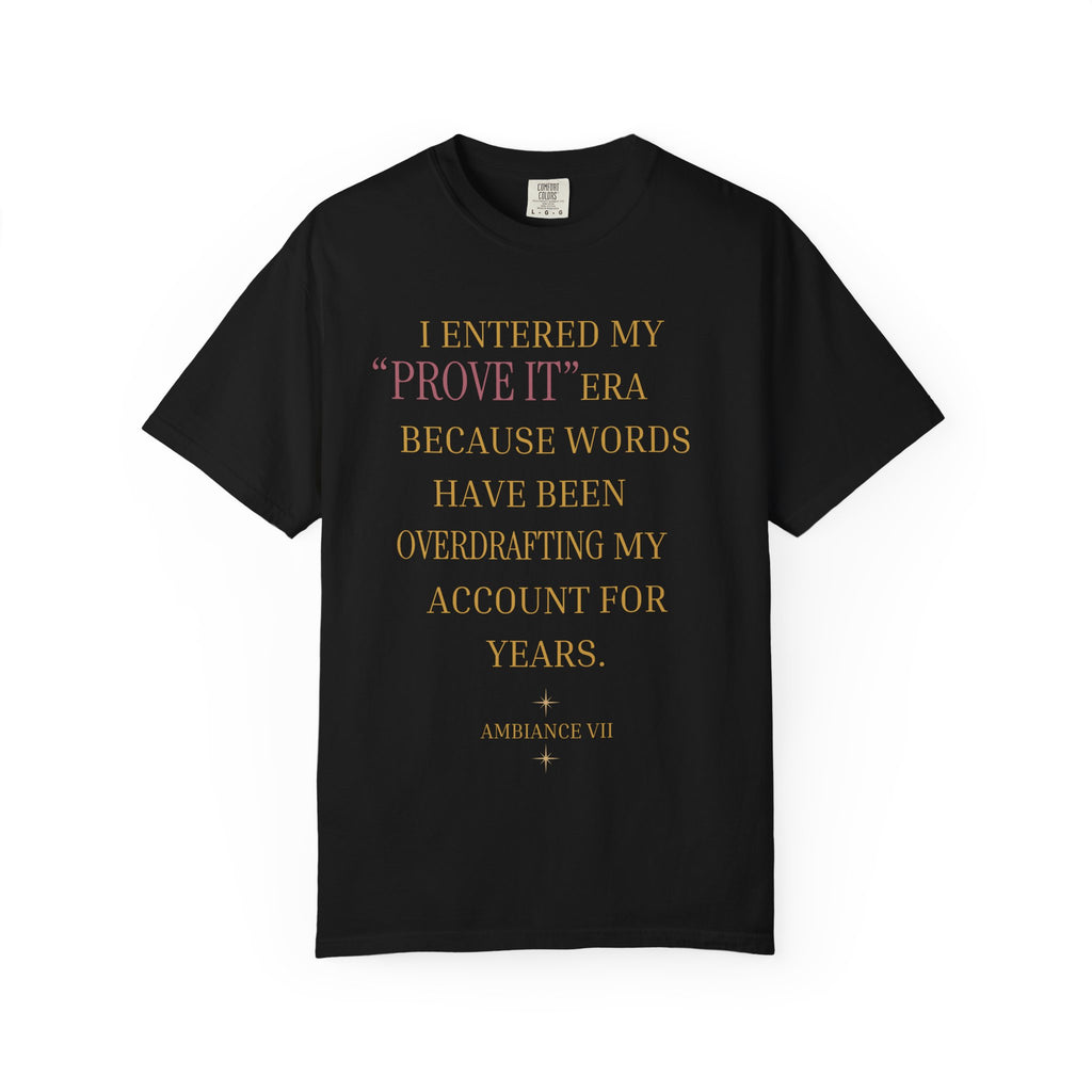 I ENTERED MY "PROVE IT" ERA- OVERSIZED T-SHIRT