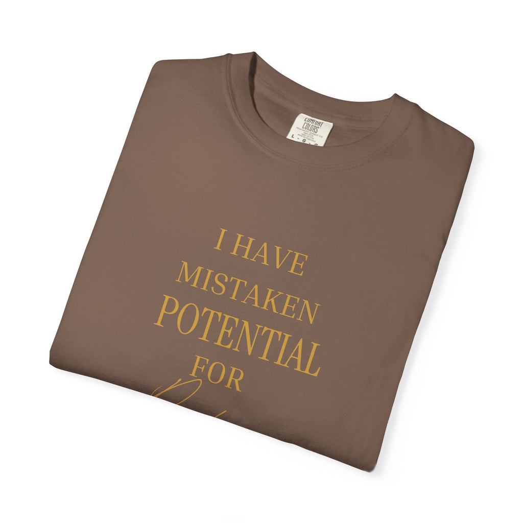 I Have Mistaken Potential for prophecy Enough Times- oversized  T-shirt
