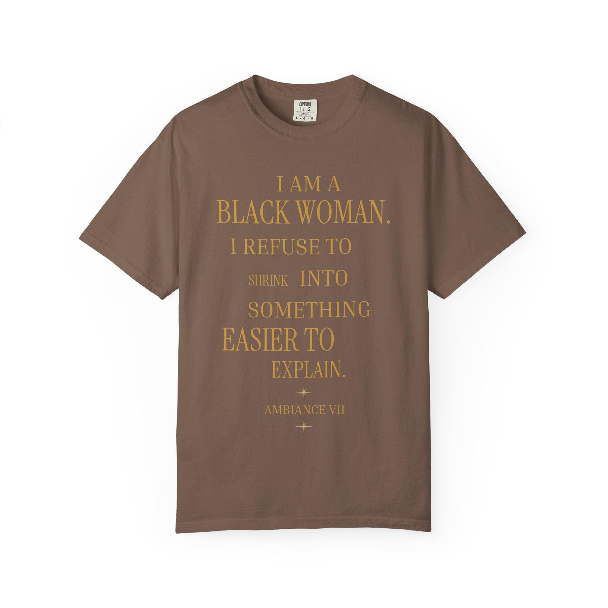 I Am A Black Woman I REFUSE TO SHRINK - OVERSIZED TSHIRT