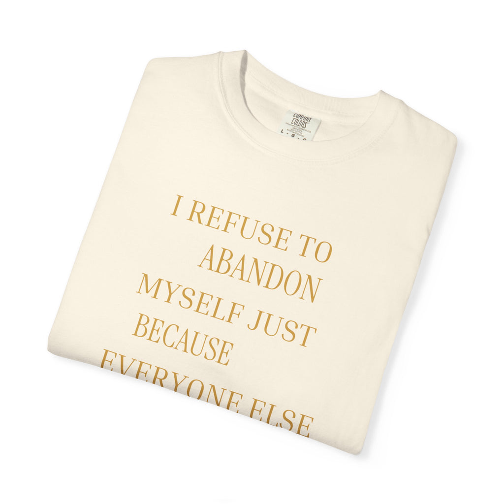 I Refuse to Abandon Myself- oversized t-shirt
