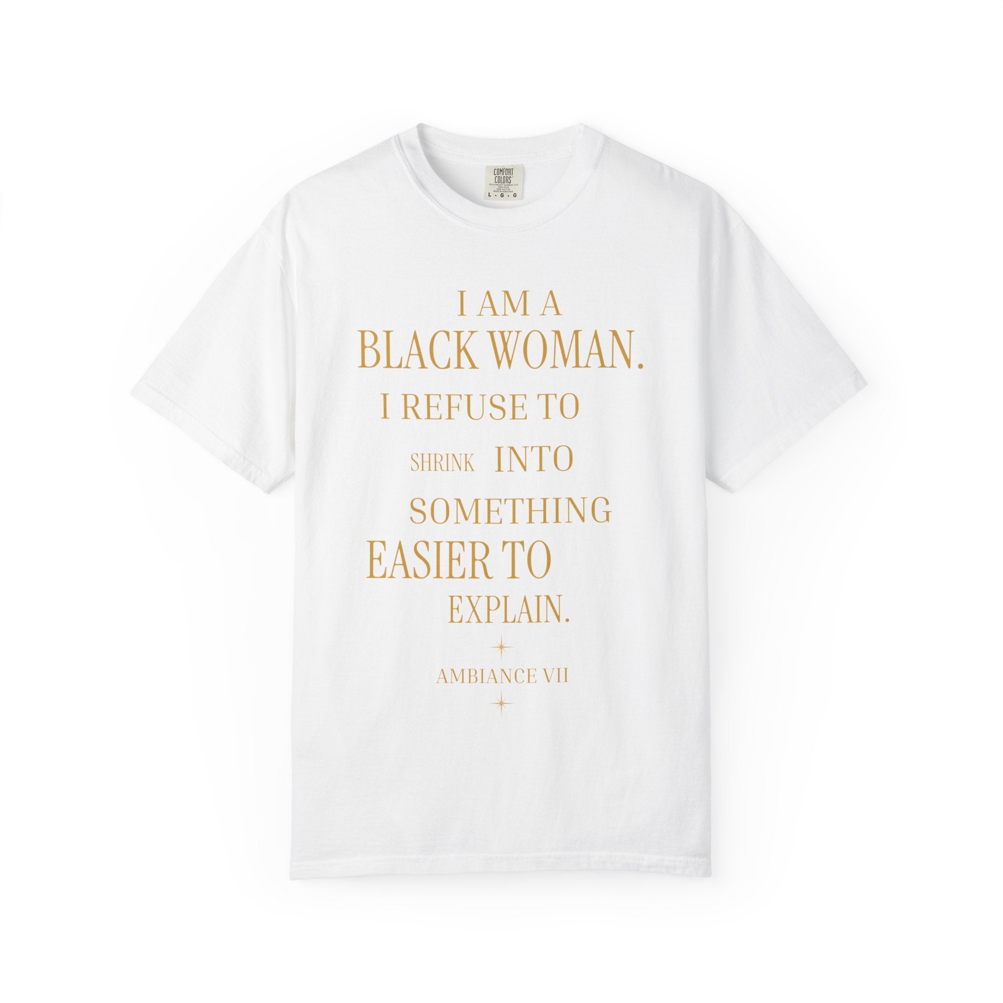 I Am A Black Woman I REFUSE TO SHRINK - OVERSIZED TSHIRT