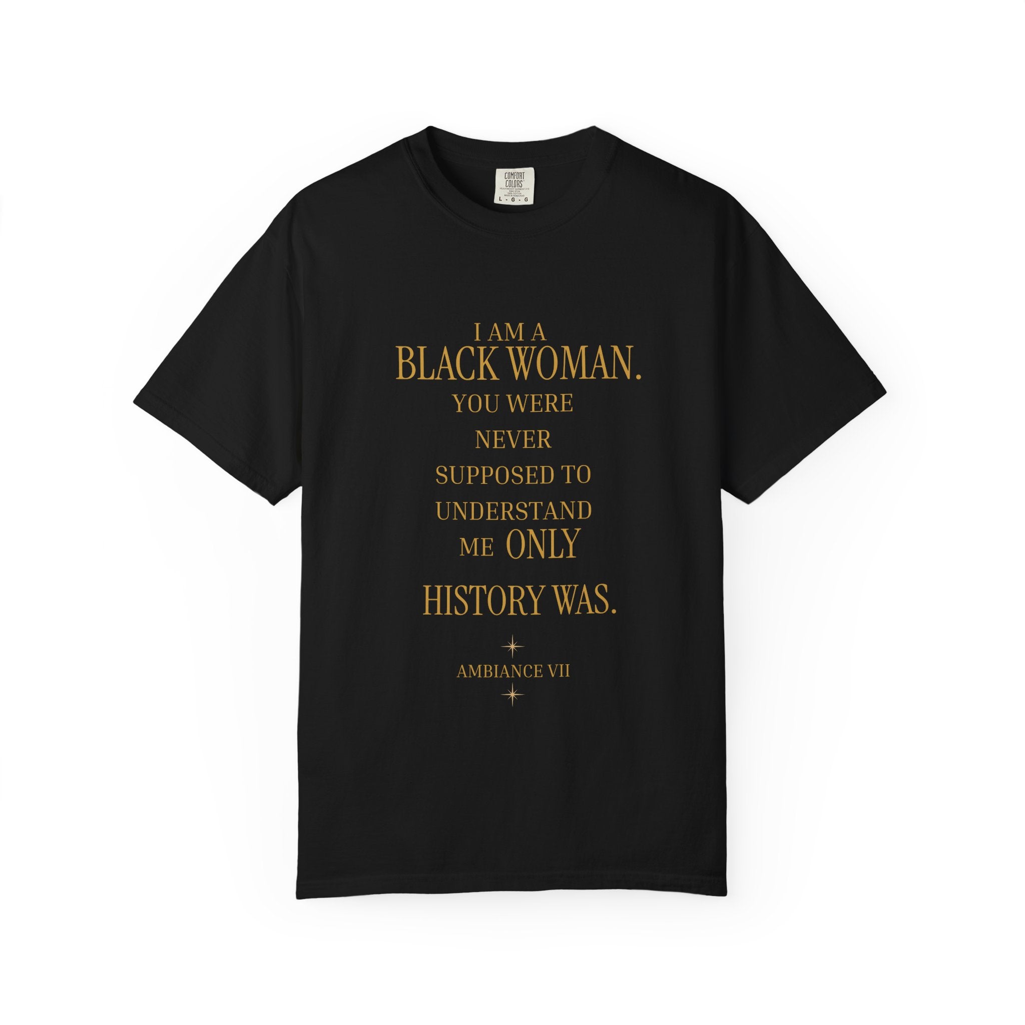 I Am A Black Woman YOU WERE NEVER SUPPOSE TO UNDERSTAND ME- OVERSIZED TSHIRT