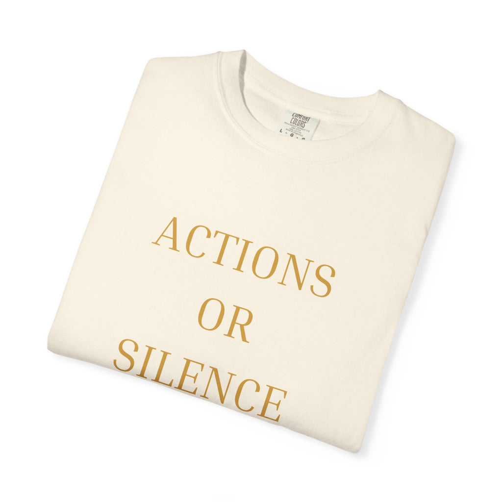 Actions or Silence  overiszed T-Shirt