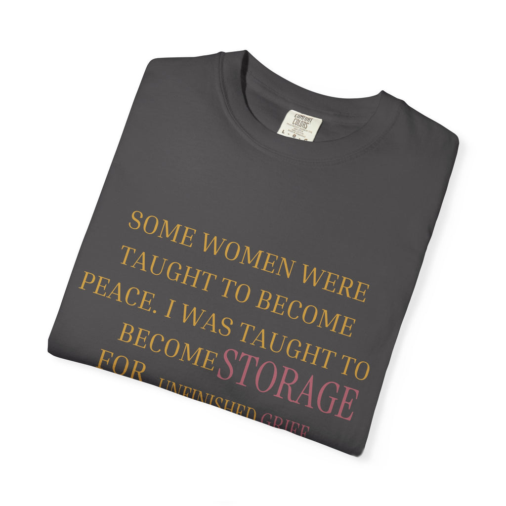Some women were taught to become peace. I was taught to become storage for unfinished grief - OVERSIZED TSHIRT