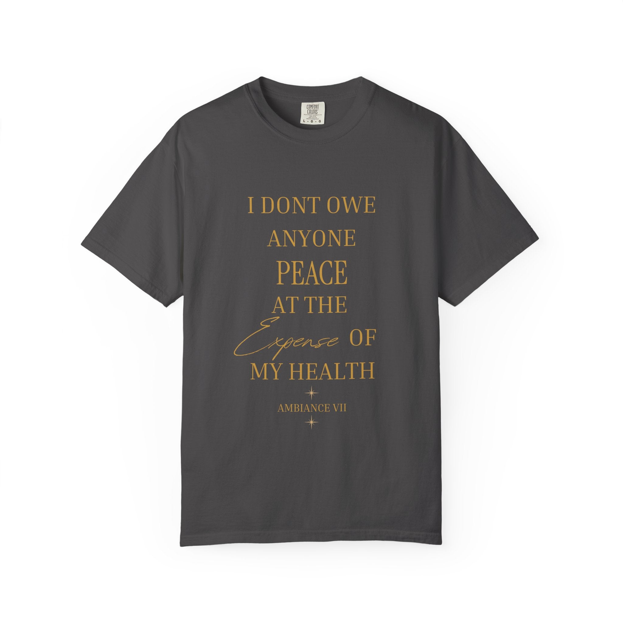 I Don't Owe Anyone Peace at the Expense of My Health- oversized t shirt