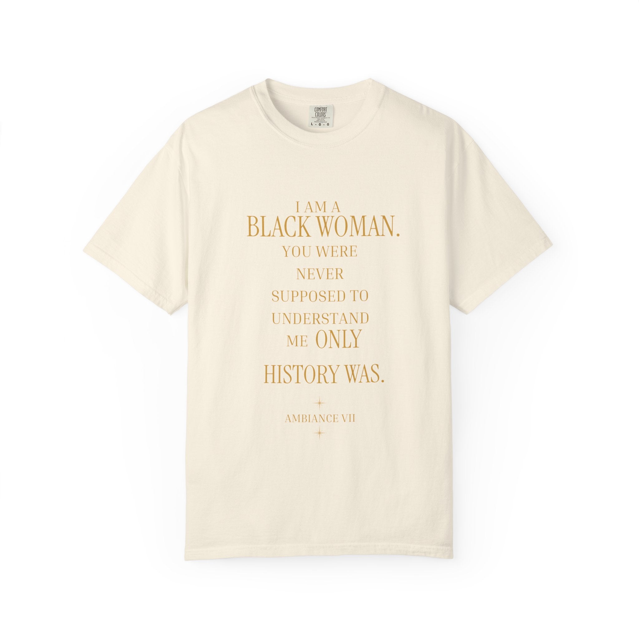 I Am A Black Woman YOU WERE NEVER SUPPOSE TO UNDERSTAND ME- OVERSIZED TSHIRT