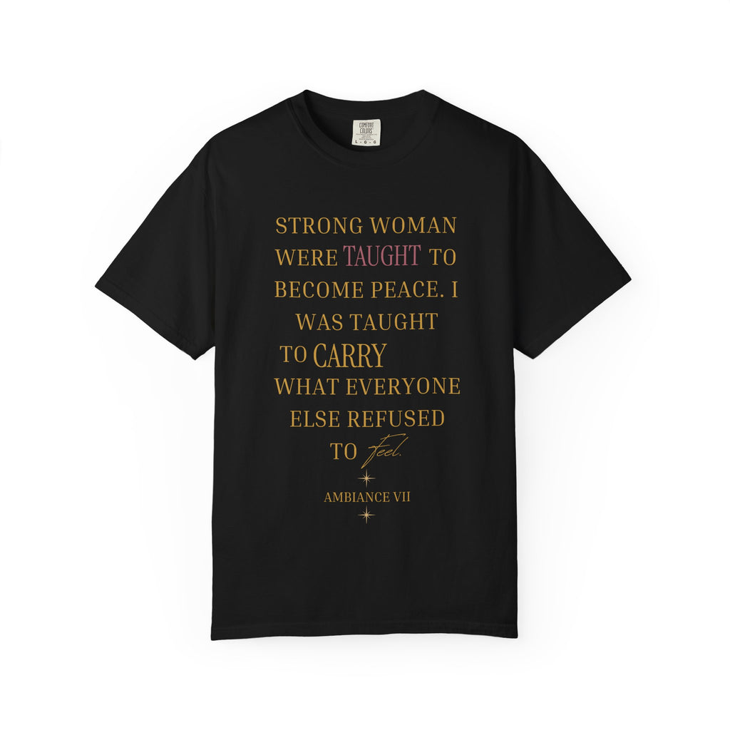 I WAS TAUGHT TO CARRY WHAT EVERYONE ELSE REFUSED TO FELL OVERSIZED T-SHIRT