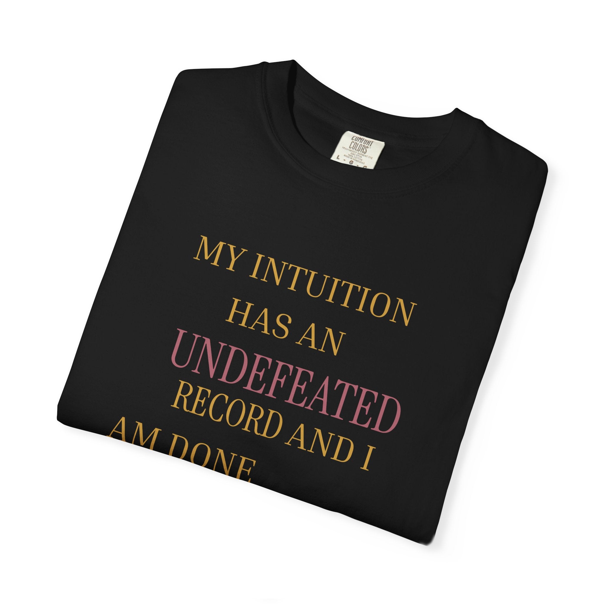 My Intuition Has an undefeated record- oversized t shirt