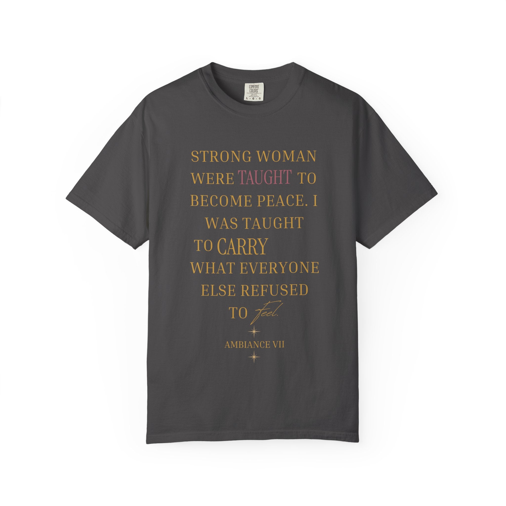 I WAS TAUGHT TO CARRY WHAT EVERYONE ELSE REFUSED TO FELL OVERSIZED T-SHIRT