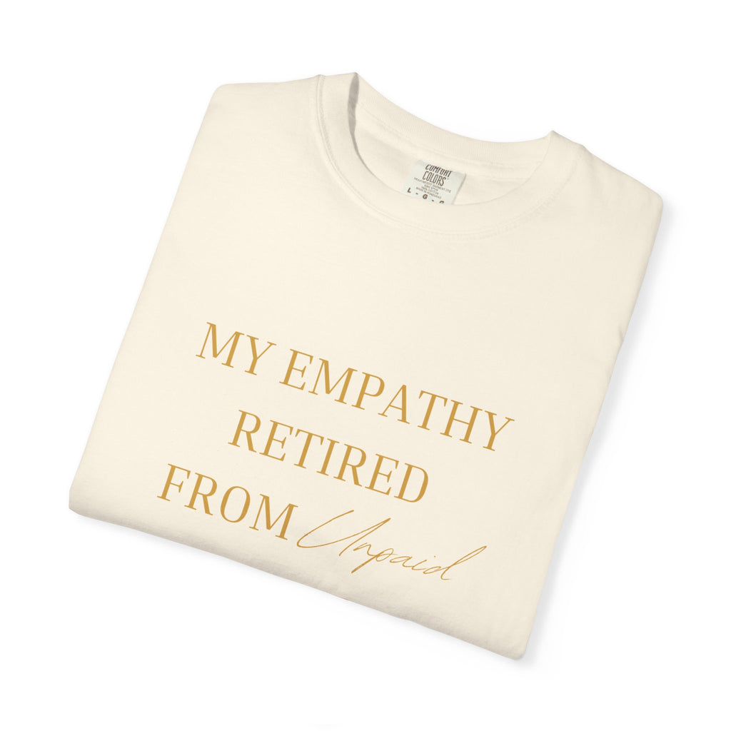 My Empathy Retired From Labor- oversized t-shirt